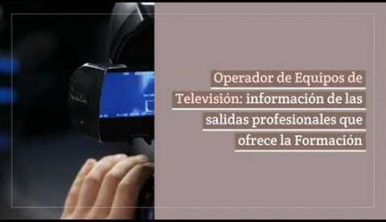 Las salidas profesionales que ofrece el Curso a Distancia de Operador de Equipos de Televisión al titularte